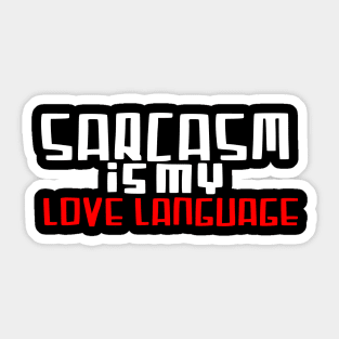 Sarcasm is my love language Sticker